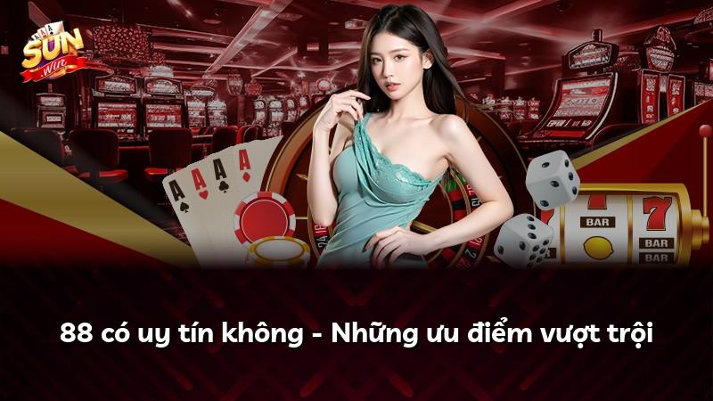 88 có uy tín không - Những ưu điểm vượt trội