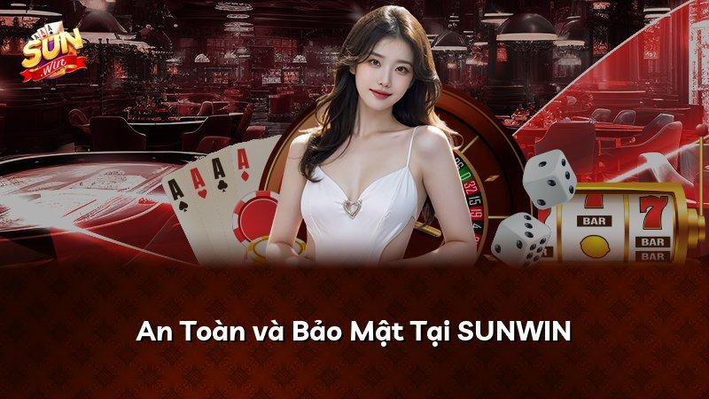 An Toàn và Bảo Mật Tại SUNWIN