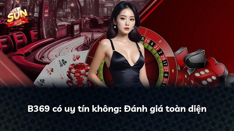 B369 có uy tín không: Đánh giá toàn diện