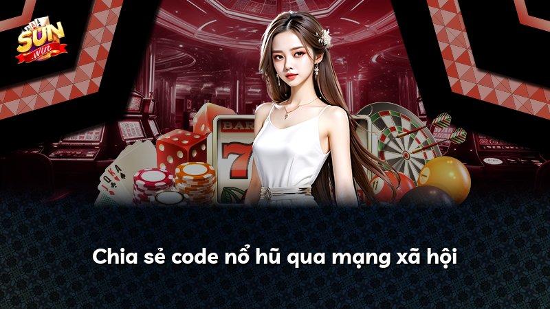 Chia sẻ code nổ hũ qua mạng xã hội