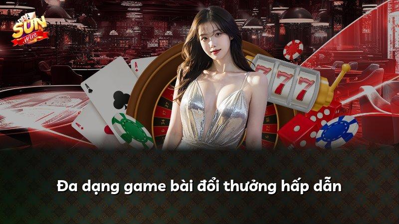 Đa dạng game bài đổi thưởng hấp dẫn