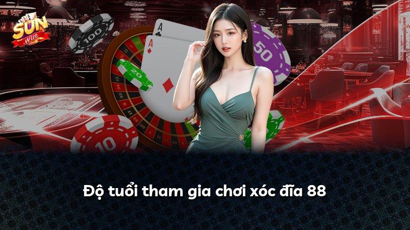 Độ tuổi tham gia chơi xóc đĩa 88