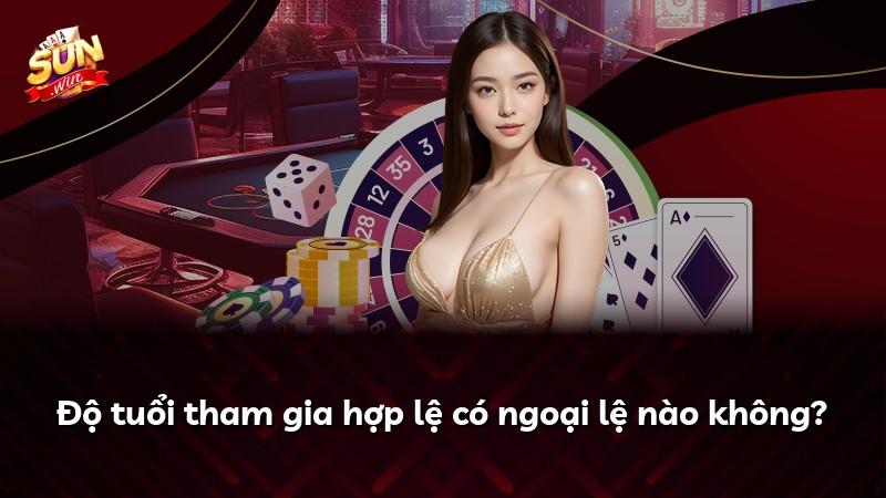 Độ tuổi tham gia hợp lệ có ngoại lệ nào không?