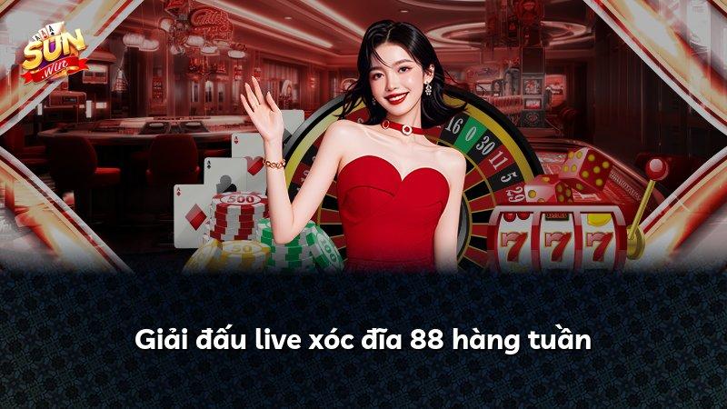 Giải đấu live xóc đĩa 88 hàng tuần