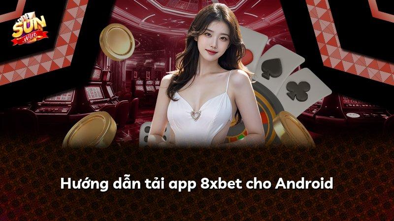 Hướng dẫn tải app 8xbet cho Android