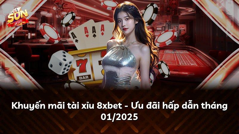 Khuyến mãi tài xỉu 8xbet - Ưu đãi hấp dẫn tháng 01/2025