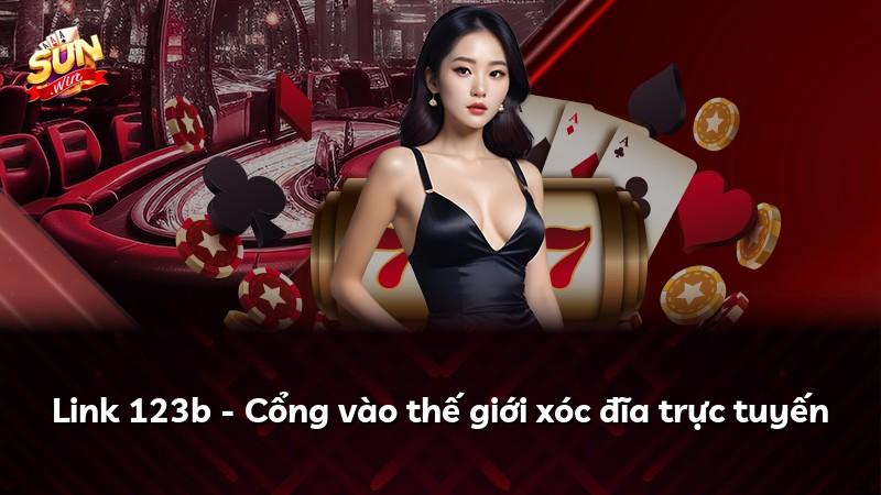 Link 123b - Cổng vào thế giới xóc đĩa trực tuyến