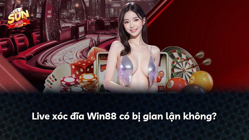 Live xóc đĩa Win88 có bị gian lận không?