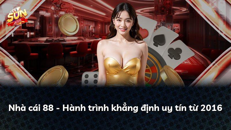 Nhà cái 88 - Hành trình khẳng định uy tín từ 2016