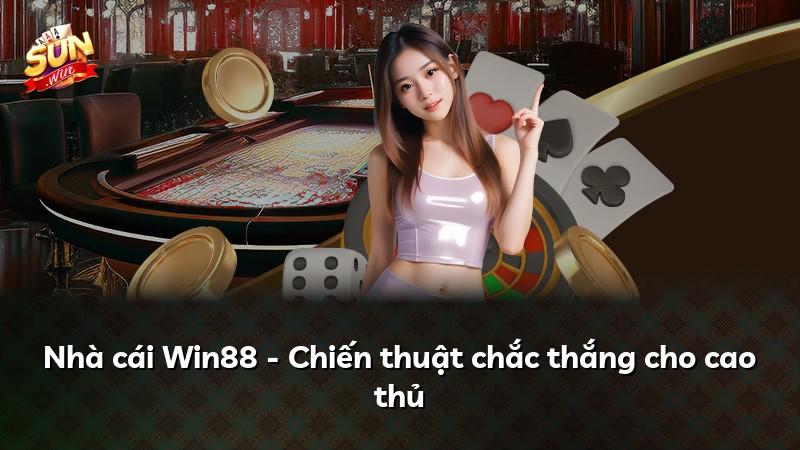 Nhà cái Win88 - Chiến thuật chắc thắng cho cao thủ