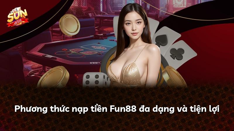 Phương thức nạp tiền Fun88 đa dạng và tiện lợi