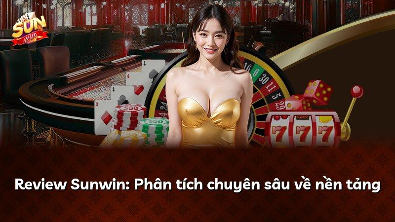 Review Sunwin: Phân tích chuyên sâu về nền tảng