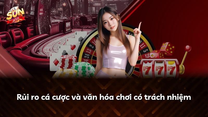 Rủi ro cá cược và văn hóa chơi có trách nhiệm