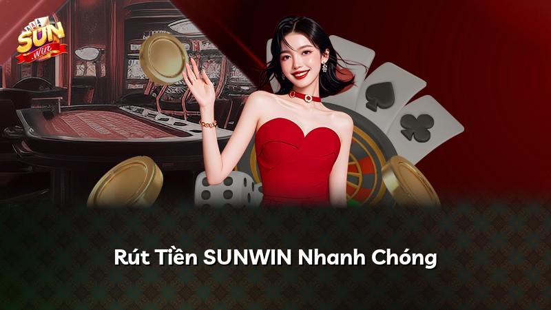 Rút Tiền SUNWIN Nhanh Chóng