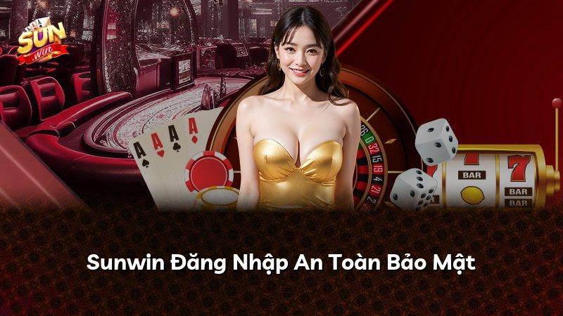 Sunwin Đăng Nhập An Toàn Bảo Mật