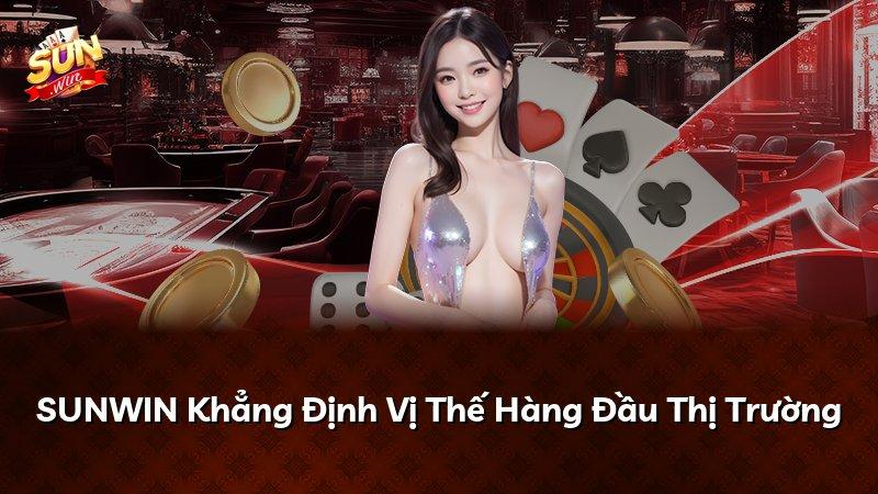 SUNWIN Khẳng Định Vị Thế Hàng Đầu Thị Trường