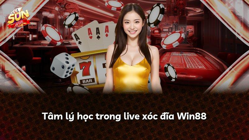 Tâm lý học trong live xóc đĩa Win88