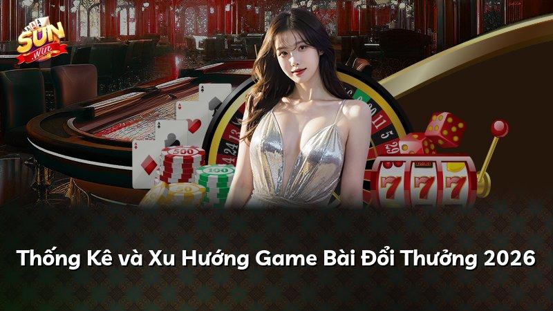 Thống Kê và Xu Hướng Game Bài Đổi Thưởng 2026