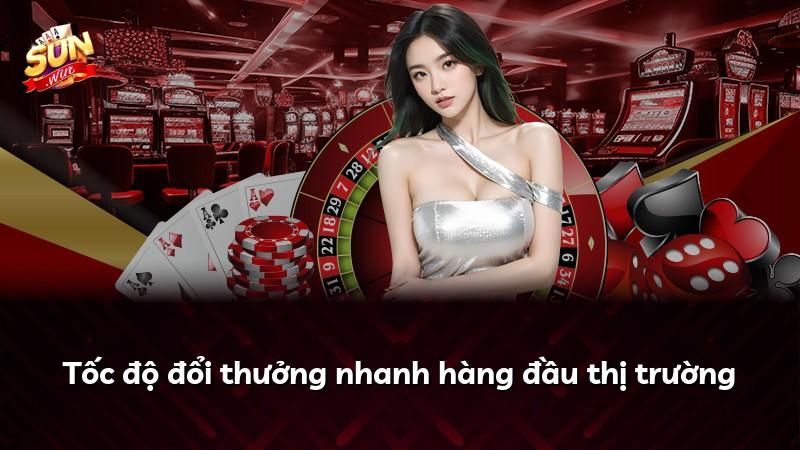 Tốc độ đổi thưởng nhanh hàng đầu thị trường