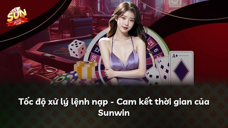 Tốc độ xử lý lệnh nạp - Cam kết thời gian của Sunwin