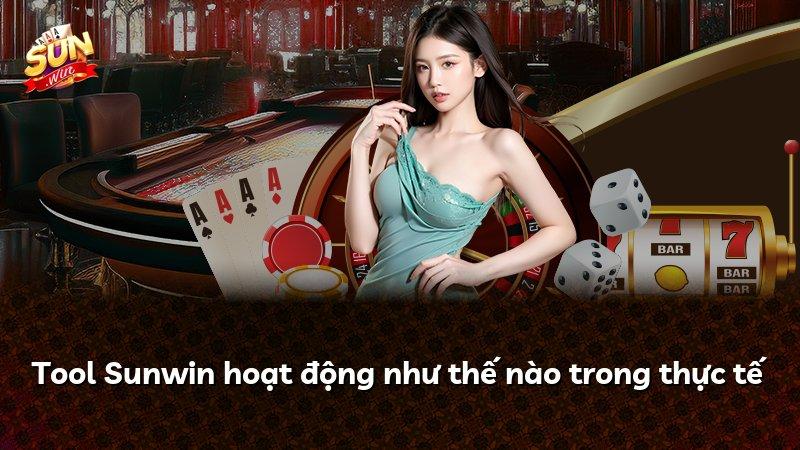 Tool Sunwin hoạt động như thế nào trong thực tế