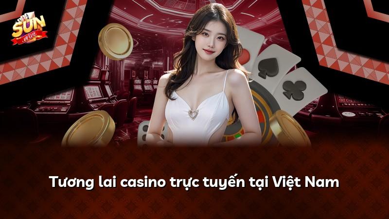 Tương lai casino trực tuyến tại Việt Nam